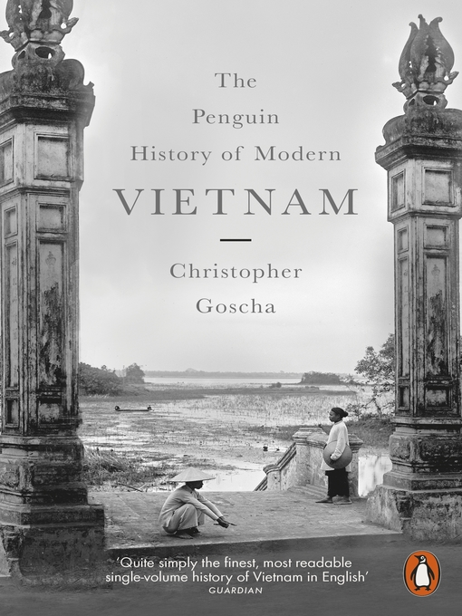 Title details for The Penguin History of Modern Vietnam by Christopher Goscha - Wait list